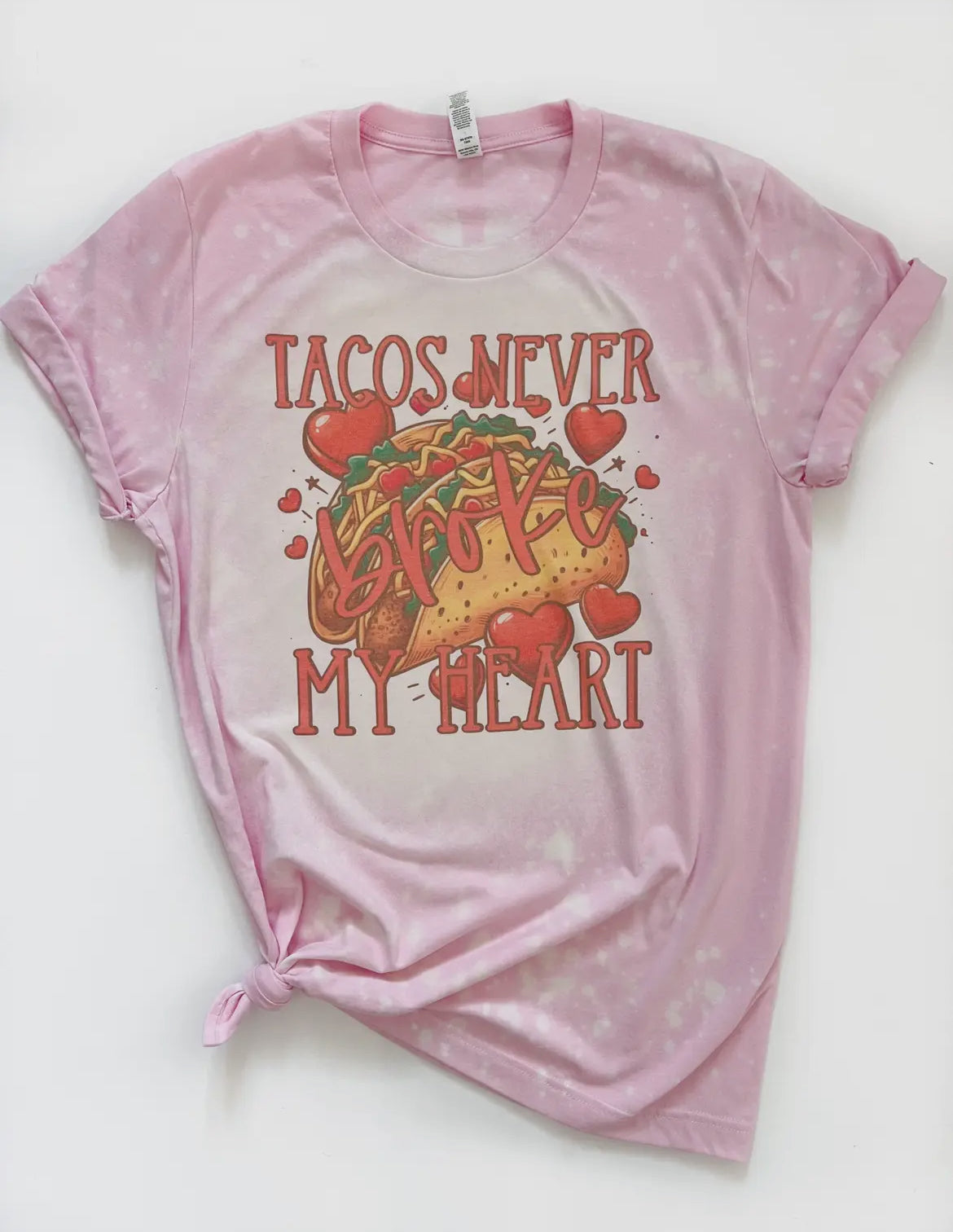 Tacos never broke my heart